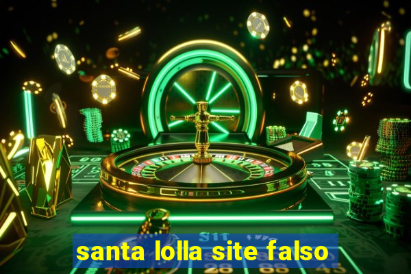 santa lolla site falso